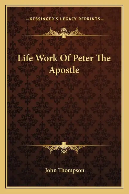 Life Work of Peter the Apostle - Paperback