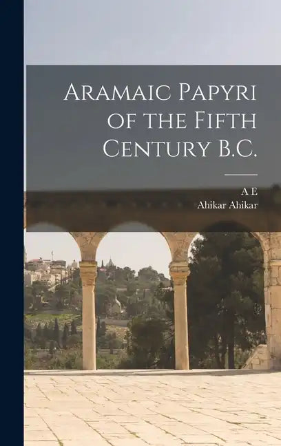 Aramaic Papyri of the Fifth Century B.C. - Hardcover