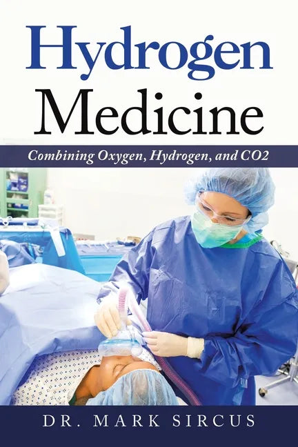 Hydrogen Medicine: Combining Oxygen, Hydrogen, and Co2 - Paperback