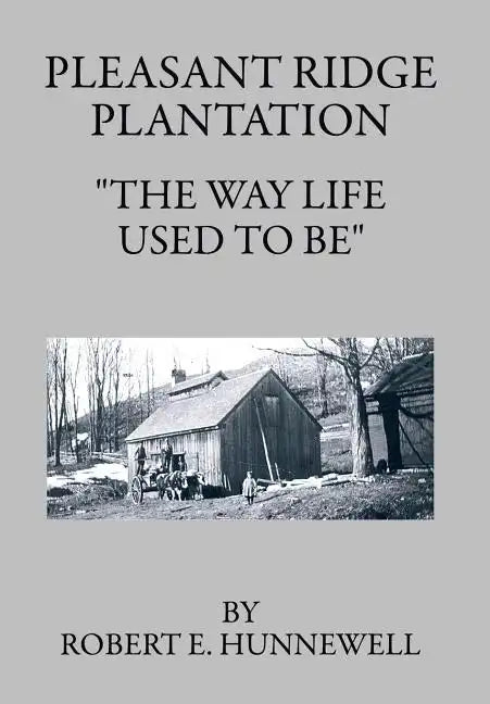 Pleasant Ridge Plantation: The Way Life Used to Be - Hardcover
