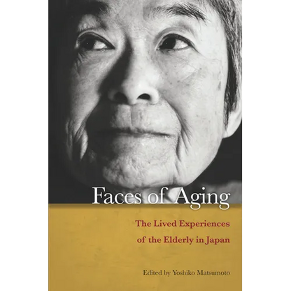 Faces of Aging: The Lived Experiences of the Elderly in Japan - Paperback