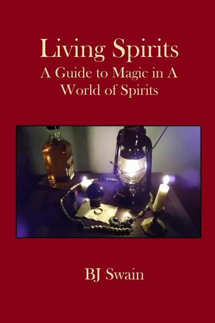 Living Spirits: A Guide to Magic in a World of Spirits - Paperback