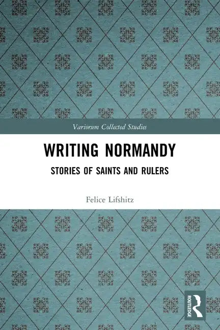 Writing Normandy: Stories of Saints and Rulers - Paperback