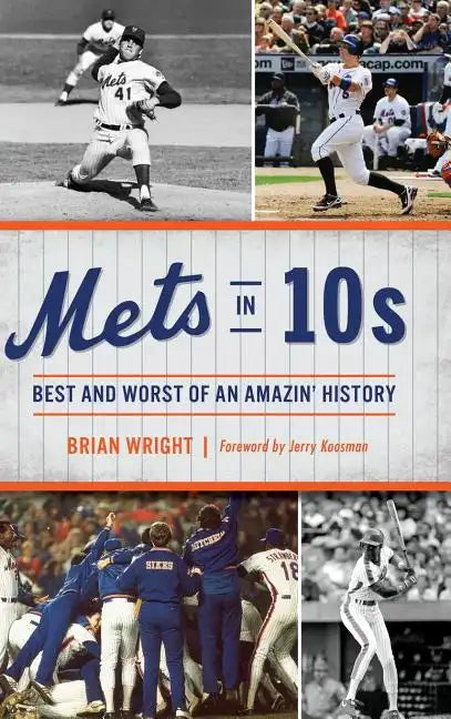 Mets in 10s: Best and Worst of an Amazin' History - Hardcover