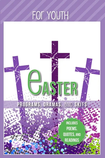 Easter Programs Dramas and Skits for Youth: Includes Poems, Quotes and Readings - Paperback