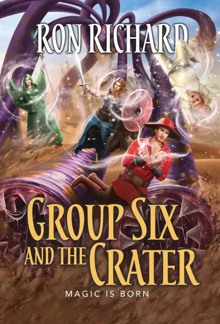 Group Six and the Crater: Magic is Born - Hardcover