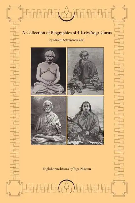 A Collection of Biographies of 4 Kriya Yoga Gurus by Swami Satyananda Giri - Paperback