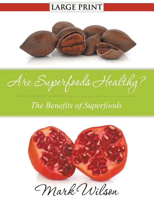 Are Superfoods Healthy? (Large Print): The Benefits of Superfoods - Paperback