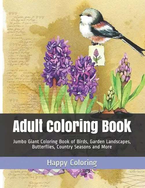 Adult Coloring Book: Jumbo Giant Coloring Book of Birds, Garden Landscapes, Butterflies, Country Seasons and More - Paperback