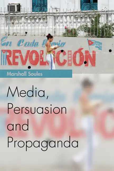 Media, Persuasion and Propaganda - Paperback
