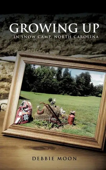Growing Up in Snow Camp, North Carolina - Paperback