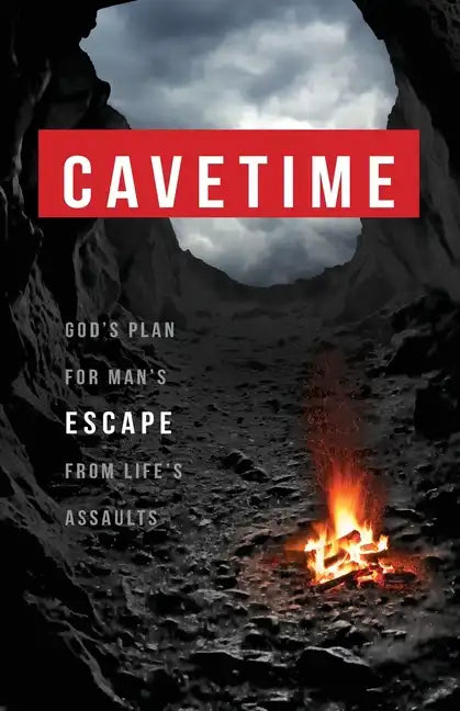 CaveTime: God's Plan for Man's Escape from Life's Assaults - Paperback