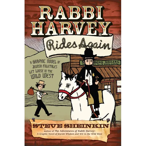 Rabbi Harvey Rides Again: A Graphic Novel of Jewish Folktales Let Loose in the Wild West - Paperback