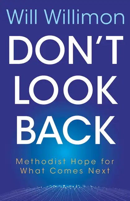 Don't Look Back: Methodist Hope for What Comes Next - Paperback