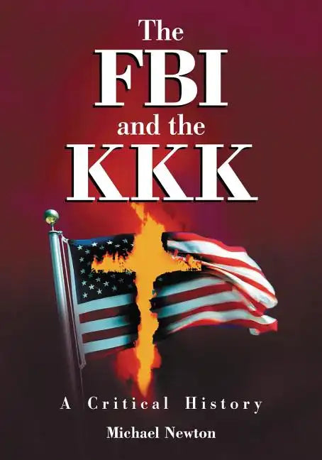 The FBI and the KKK: A Critical History - Paperback