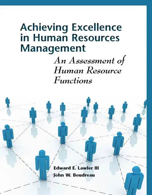 Achieving Excellence in Human Resource Management: An Assessment of Human Resource Functions - Paperback
