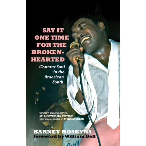 Say It One Time for the Brokenhearted: Country Soul in the American South - Paperback