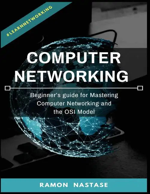 Computer Networking: Beginner's guide for Mastering Computer Networking and the - Paperback