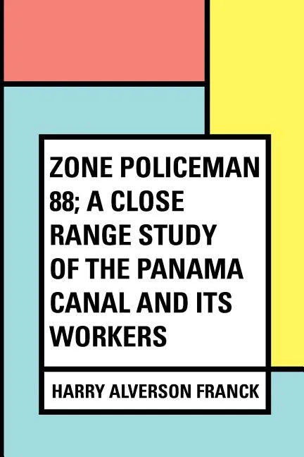 Zone Policeman 88; a close range study of the Panama canal and its workers - Paperback