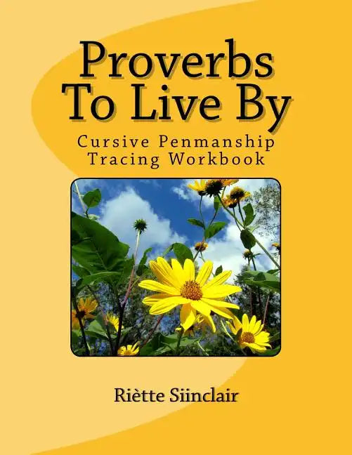 Proverbs To Live By Tracing Book for Cursive Practice: Cursive Penmanship Practice - Paperback