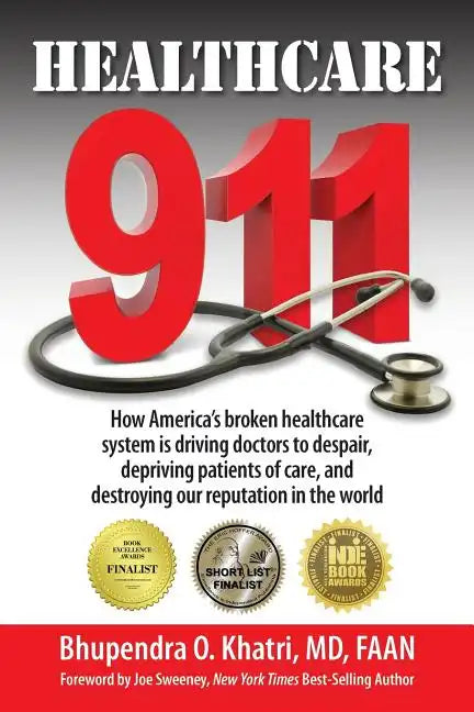Healthcare 911: How America's broken healthcare system is driving doctors to despair, depriving patients of care, and destroying our r - Paperback