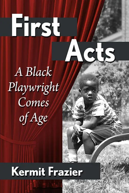 First Acts: A Black Playwright Comes of Age - Paperback