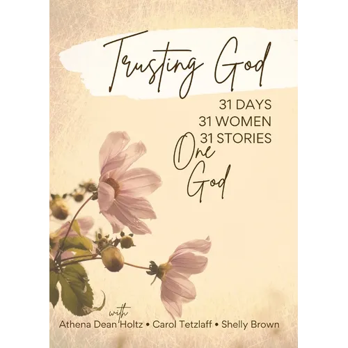 Trusting God: 31 Days - 31 Women - 31 Stories - One God - Paperback