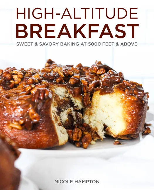 High-Altitude Breakfast: Sweet & Savory Baking at 5000 Feet and Above - Paperback