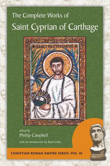 The Complete Works of Saint Cyprian of Carthage - Paperback