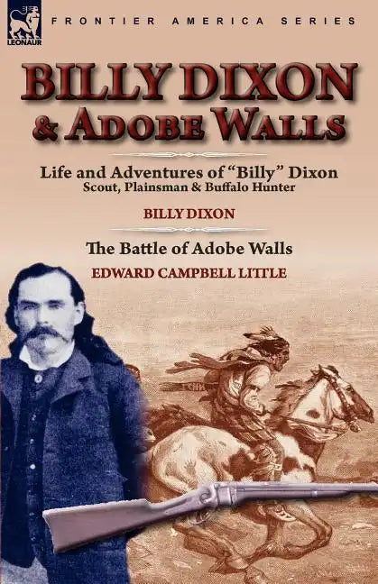 Billy Dixon & Adobe Walls: Scout, Plainsman & Buffalo Hunter - Paperback