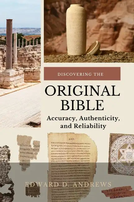 Discovering the Original Bible: Accuracy, Authenticity, and Reliability - Paperback