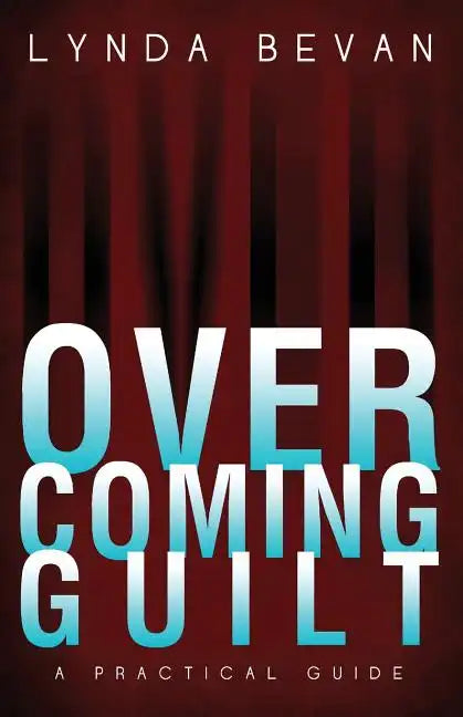 Overcoming Guilt: A Practical Guide - Paperback