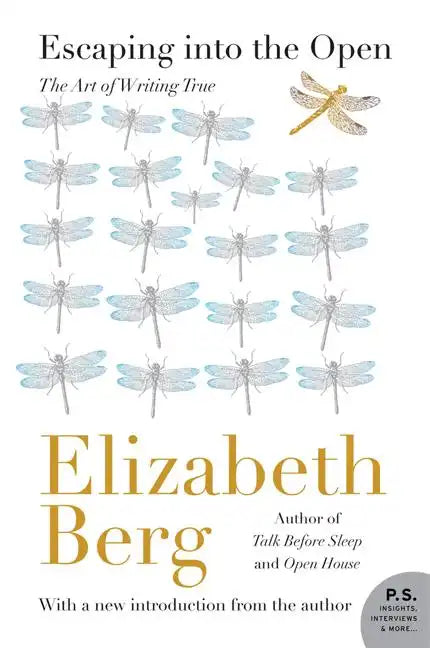 Escaping Into the Open: The Art of Writing True - Paperback