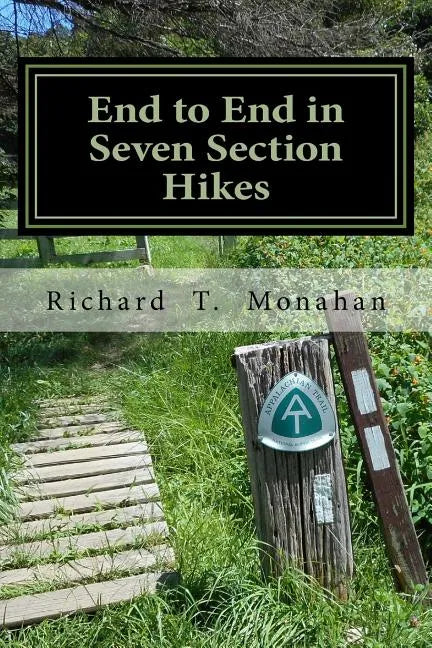 End to End in Seven Section Hikes: Quality Time Spent on the Appalachian Trail - Paperback