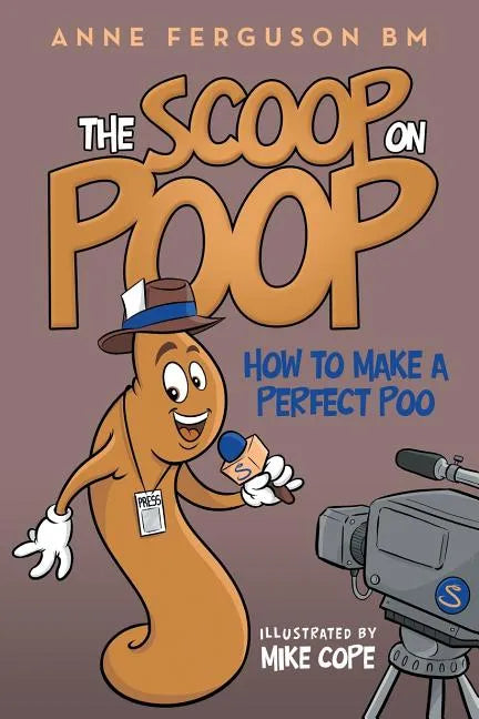 The Scoop on Poop: How to Make a Perfect Poo - Paperback