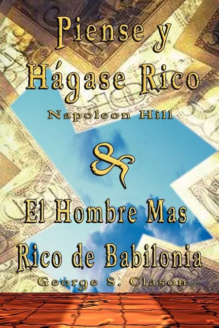 Piense y Hagase Rico by Napoleon Hill & El Hombre Mas Rico de Babilonia by George S. Clason - Paperback