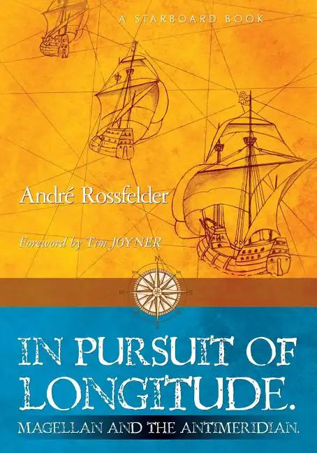 In Pursuit of Longitude: Magellan and the Antimeridian. - Paperback