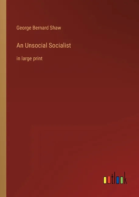 An Unsocial Socialist: in large print - Paperback