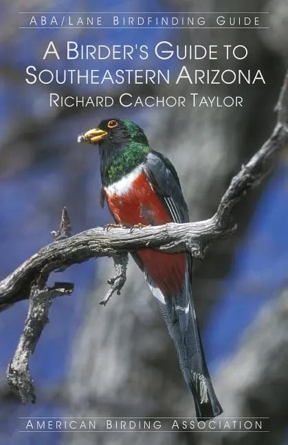 A Birder's Guide to Southeastern Arizona - Paperback