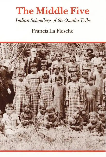 The Middle Five: Indian Schoolboys of the Omaha Tribe - Paperback