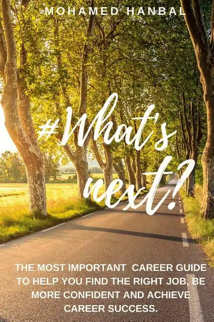 What's next?: The most important career guide to help you find the right job, be more confident, and achieve career success. - Paperback