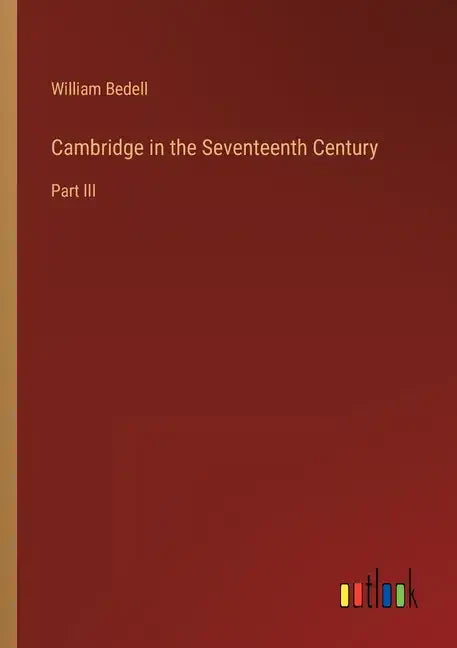 Cambridge in the Seventeenth Century: Part III - Paperback