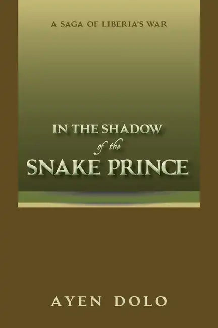 In the Shadow of the Snake Prince: A Saga of Liberia's War - Paperback