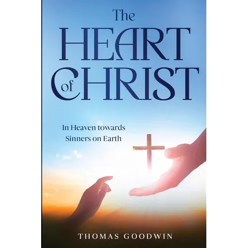 The Heart of Christ: In Heaven towards Sinners on Earth - Paperback