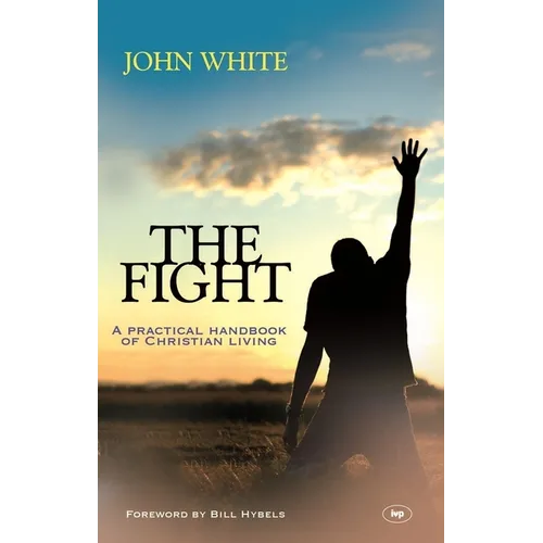 The Fight: A Practical Handbook Of Christian Living - Paperback
