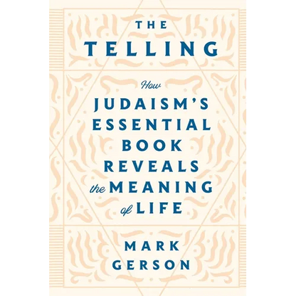 The Telling: How Judaism's Essential Book Reveals the Meaning of Life - Paperback