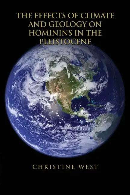 The Effects of Climate and Geology on Hominins in the Pleistocene - Paperback