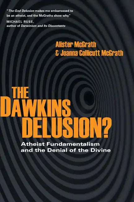 The Dawkins Delusion?: Atheist Fundamentalism and the Denial of the Divine - Paperback