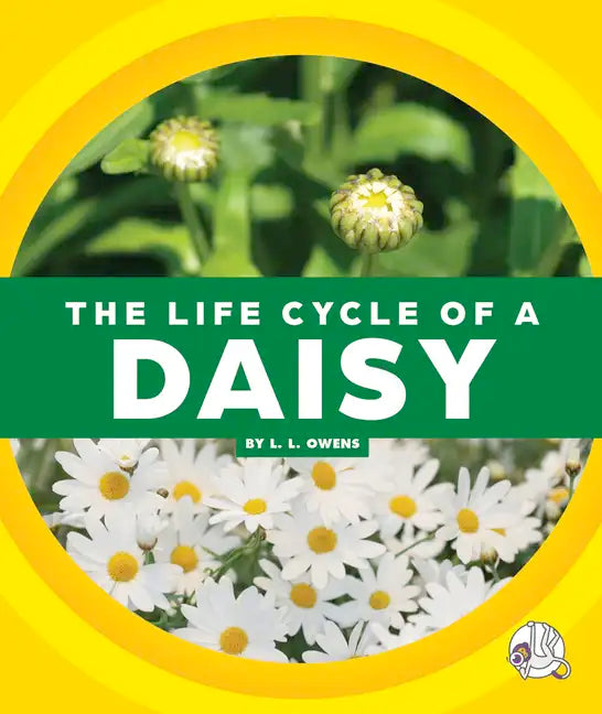 The Life Cycle of a Daisy - Library Binding