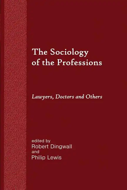 The Sociology of the Professions: Lawyers, Doctors and Others - Paperback